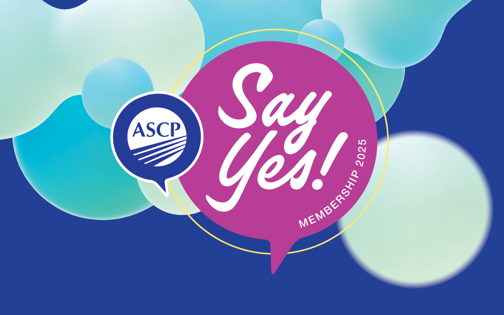 ASCP 2025 Membership Renewal "Say Yes!"